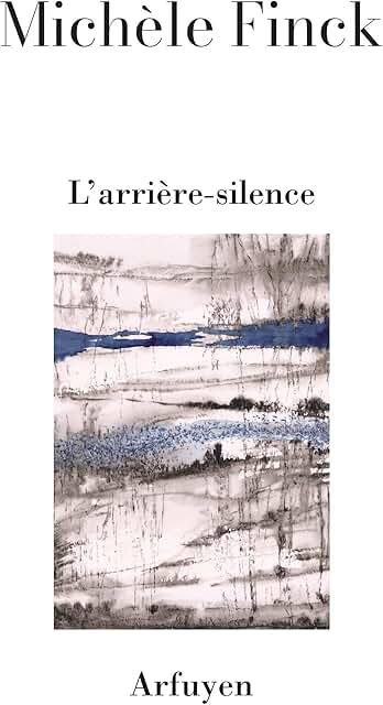 Michèle Finck, L’arrière-silence, Arfuyen, 2026.