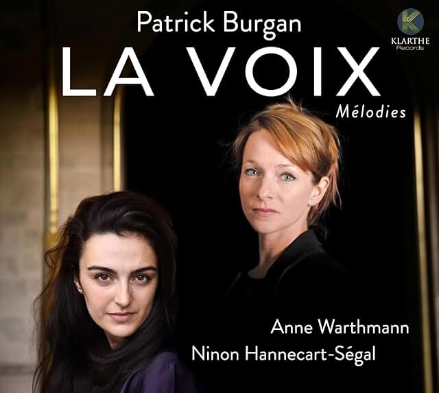 Patrick Burgan, La Voix, Mélodies, Anne Warthmann, soprano, Ninon Hannecart-Ségal, piano, Hector Burgan, violon, Klarthe, 2026