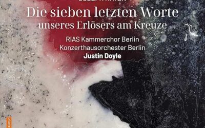 Joseph Haydn, Die sieben letzten Worte unseres Erlösers am Kreuze (Les Sept Dernières Paroles du Christ en croix), Rias Kammerchor Berlin, Konzerthausorchester Berlin, Justin Doyle, Kateryna Kasper, soprano, Katie Bray, alto, Robert Murray, tenor, Hanno Müller-Brachmann, bass, Harmonia Mundi, 2026.