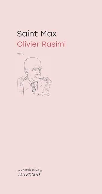 Olivier Rasimi, Saint Max, récit, Actes Sud, 2026.