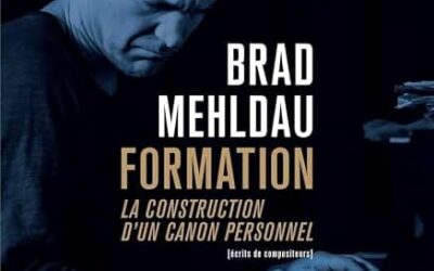 Brad Mehldau, Formation, la construction d’un canon personnel [écrits de compositeurs], Cité de la musique-Philharmonie de Paris, 2026.