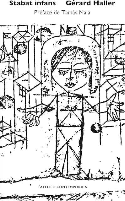 Gérard Haller, Stabat infans, préface de Tomas Maia, L’Atelier contemporain, 2026.