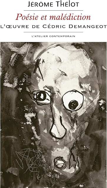 81KbTplKIHL._AC_UL640_QL65_ Jérôme Thélot, Poésie et malédiction • L’œuvre de Cédric Demangeot, L’Atelier contemporain, 2026.