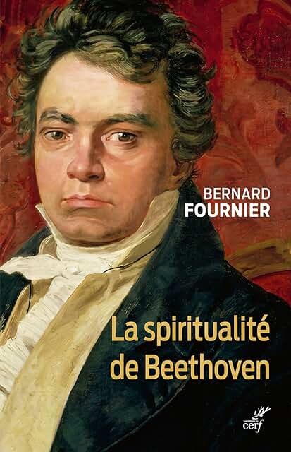 Bernard Fournier, La Spiritualité de Beethoven, les éditions du Cerf, 2026. Bernard Fournier, La Spiritualité de Beethoven, les éditions du Cerf, 2026.