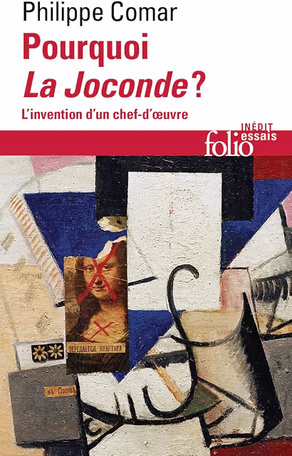 Philippe Comar, Pourquoi la Joconde ? L’invention d’un chef-d’œuvre ? Folio-Gallimard, Inédit essais, 2026. Philippe Comar, Pourquoi la Joconde ? L’invention d’un chef-d’œuvre ? Folio-Gallimard, Inédit essais, 2026.