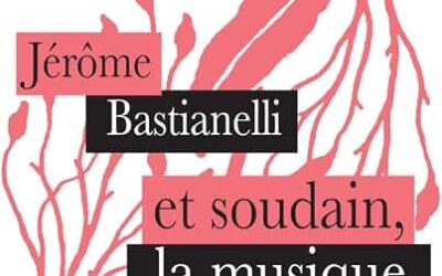 Jérôme Bastianelli, et soudain, la musique, Actes Sud, 2026.